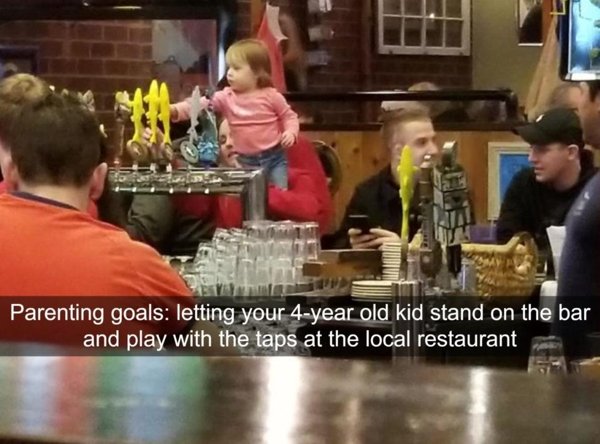 terrible customers - drink - Sas Parenting goals letting your 4year old kid stand on the bar and play with the taps at the local restaurant