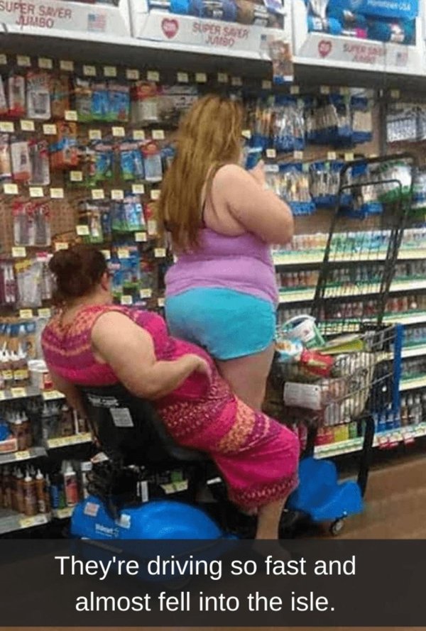 terrible customers - crazy walmart - Super Saver Jumbo Super Sa So They're driving so fast and almost fell into the isle.