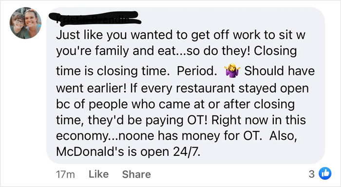 paper - Just you wanted to get off work to sit w you're family and eat...so do they! Closing time is closing time. Period. Should have went earlier! If every restaurant stayed open bc of people who came at or after closing time, they'd be paying Ot! Right