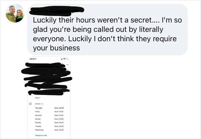 communication - Luckily their hours weren't a secret.... I'm so glad you're being called out by literally everyone. Luckily I don't think they require your business 20 20 Floor Thursday Saturday Sunday Moon100 Non21.00 Non2000 Non Non Wednesday Non Sed