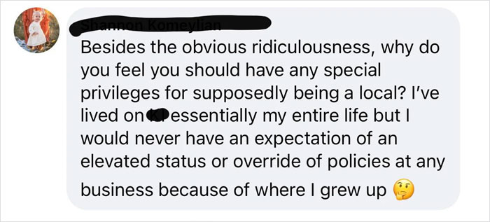 writing - Besides the obvious ridiculousness, why do you feel you should have any special privileges for supposedly being a local? I've lived on Oessentially my entire life but I would never have an expectation of an elevated status or override of policie