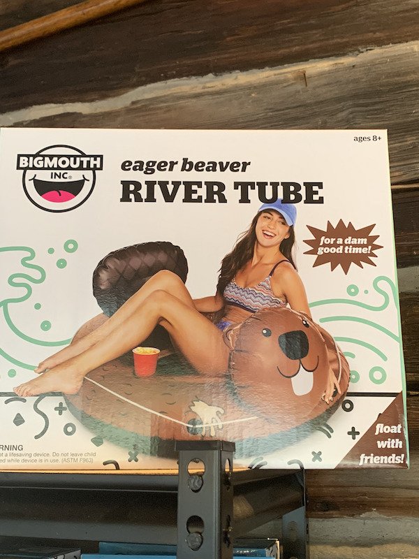 dirty memes and pics - bigmouth - ages 8 Bigmouth eager beaver River Tube Inc for a dam good time! float Rning ot a lifesaving device. Do not leave child ed while devices in use. Astm F965 X with friends!