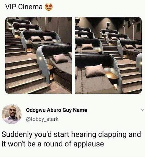 dirty memes and pics - cinema memes - Vip Cinema Odogwu Aburo Guy Name Suddenly you'd start hearing clapping and it won't be a round of applause