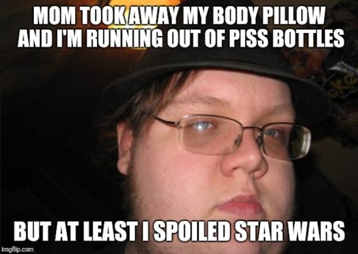 reddit imgoingtohellforthis - Mom Tookaway My Body Pillow And I'M Running Out Of Piss Bottles But At Least I Spoiled Star Wars imgflip.com
