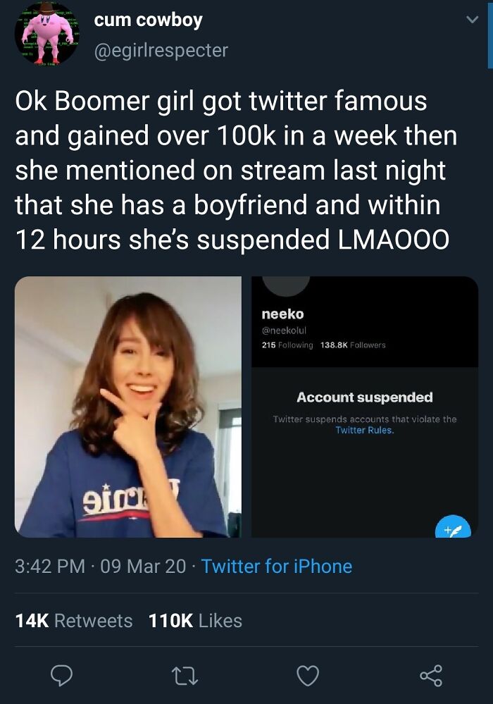simp move - cum cowboy Ok Boomer girl got twitter famous and gained over in a week then she mentioned on stream last night that she has a boyfriend and within 12 hours she's suspended Lmaooo neeko 215 ing ers Account suspended Twitter suspends accounts th