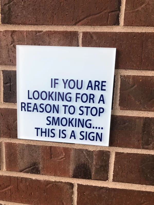 sign - If You Are Looking For A Reason To Stop Smoking.... This Is A Sign