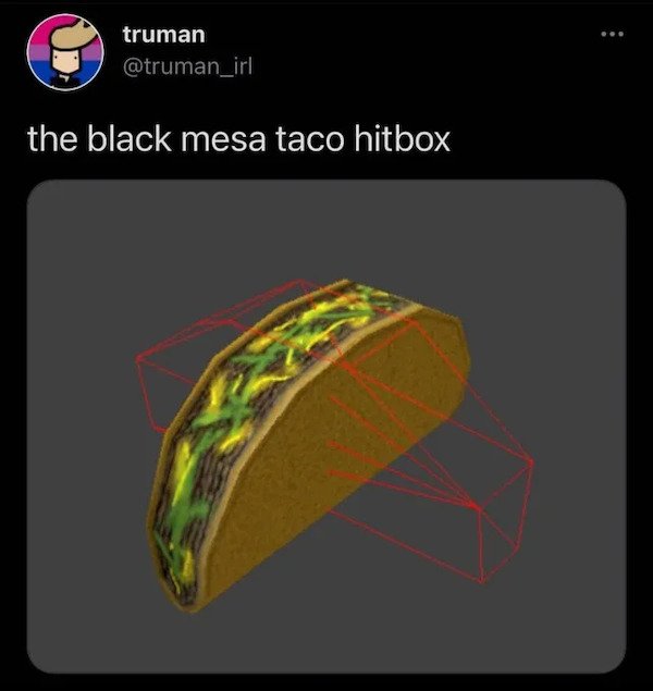 black mesa taco hitbox - truman the black mesa taco hitbox