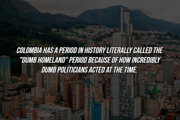 urban area - Colombia Has A Period In History Literally Called The "Dumb Homeland" Period Because Of How Incredibly Dumb Politicians Acted At The Time. Beeld