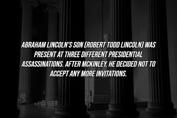 column - Abraham Lincoln'S Son Robert Todd Lincoln Was Present At Three Different Presidential Assassinations. After Mckinley, He Decided Not To Accept Any More Invitations.