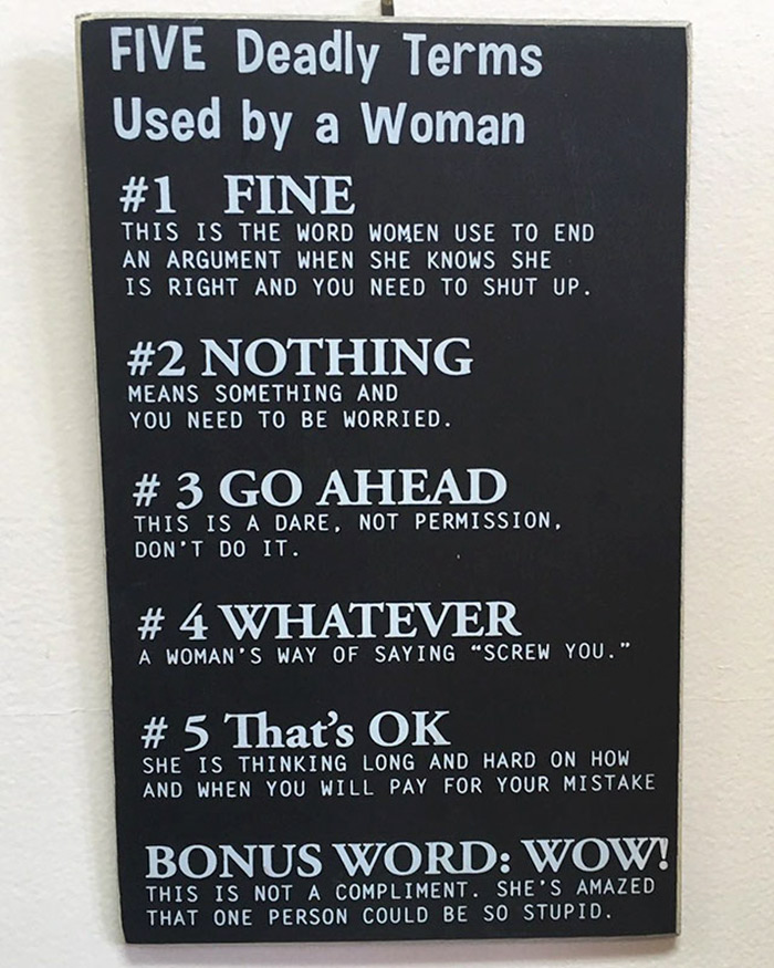relatable memes - label - Five Deadly Terms Used by a Woman Fine This Is The Word Women Use To End An Argument When She Knows She Is Right And You Need To Shut Up. Nothing Means Something And You Need To Be Worried. # 3 Go Ahead This Is A Dare, Not Permis