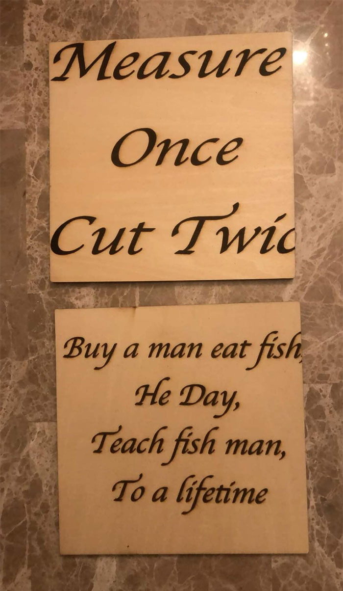 sign - Measure Once Cut Twic Buy a man eat fish He Day, Teach fish man, To a lifetime
