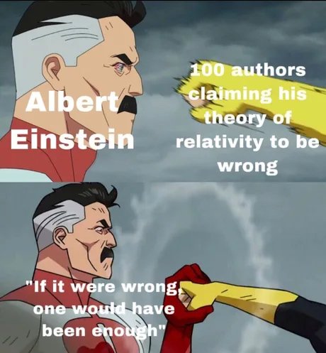 omni man blocks punch meme - Albert Einstein 100 authors claiming his theory of relativity to be wrong "If it were wrong one would have been enough"