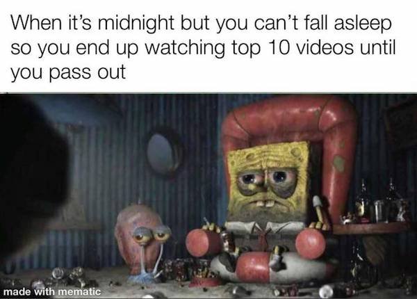 depressing memes - harry potter 1 and 2 meme - When it's midnight but you can't fall asleep so you end up watching top 10 videos until you pass out Be made with mematic