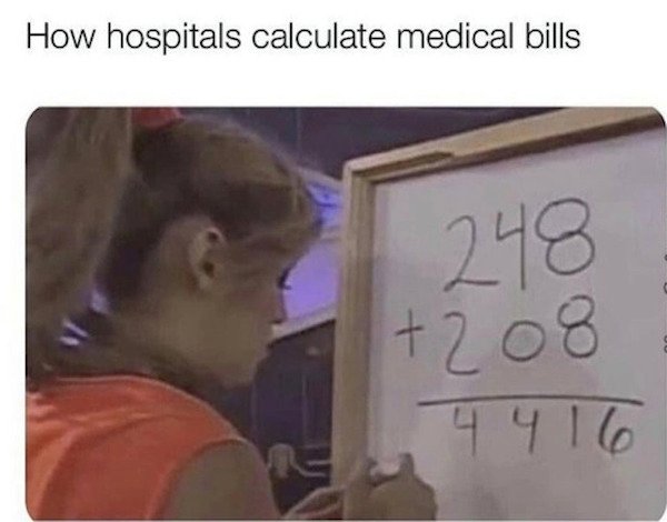 depressing memes - 248 208 meme - How hospitals calculate medical bills 248 208 4416
