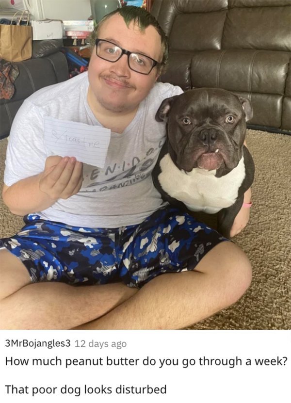 savage roasts - photo caption - Breast me En 2 3MrBojangles3 12 days ago How much peanut butter do you go through a week? That poor dog looks disturbed