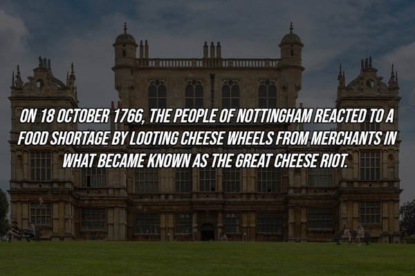 wollaton hall, gardens and deer park - On , The People Of Nottingham Reacted To A Food Shortage By Looting Cheese Wheels From Merchants In What Became Known As The Great Cheese Riot.