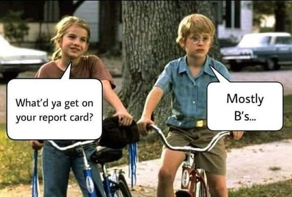 my girl movie - Mostly What'd ya get on your report card? B's...