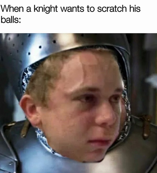 head - When a knight wants to scratch his balls
