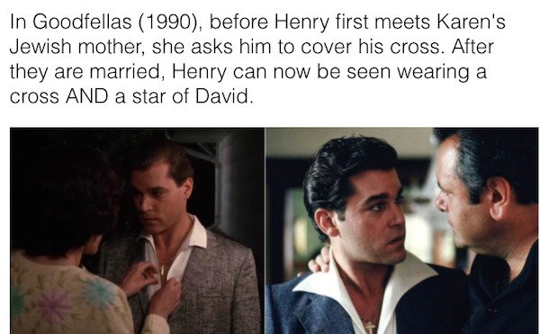 90s movie facts - goodfellas outfits - In Goodfellas 1990, before Henry first meets Karen's Jewish mother, she asks him to cover his cross. After they are married, Henry can now be seen wearing a cross And a star of David.