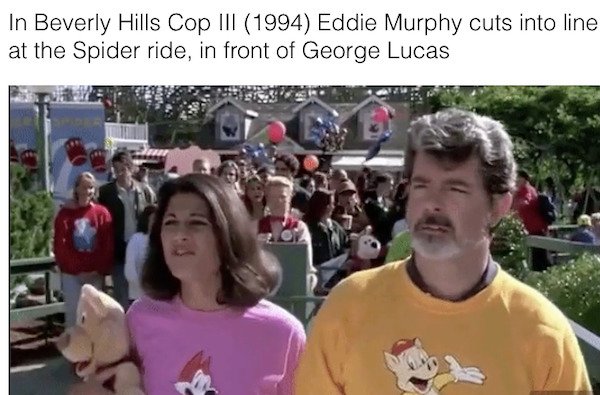 90s movie facts -  In Beverly Hills Cop Iii 1994 Eddie Murphy cuts into line at the Spider ride, in front of George Lucas