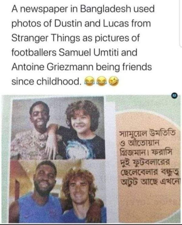 umtiti griezmann stranger things - A newspaper in Bangladesh used photos of Dustin and Lucas from Stranger Things as pictures of footballers Samuel Umtiti and Antoine Griezmann being friends since childhood.