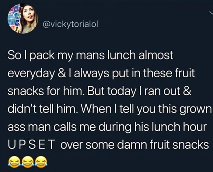 material - Solpack my mans lunch almost everyday & I always put in these fruit snacks for him. But today I ran out & didn't tell him. When I tell you this grown ass man calls me during his lunch hour Upset over some damn fruit snacks