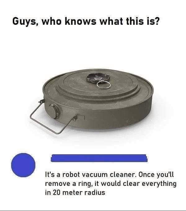 robot vacuum cleaner meme - Guys, who knows what this is? It's a robot vacuum cleaner. Once you'll remove a ring, it would clear everything in 20 meter radius