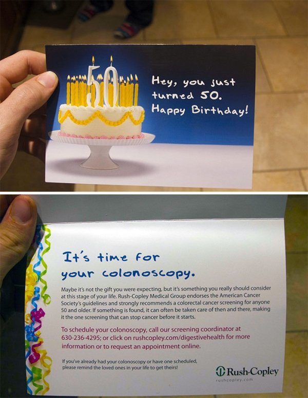 5019 Hey, you just turned so. Happy Birthday! It's time for your colonoscopy. Maybe it's not the gift you were expecting, but it's something you really should consider at this stage of your life. RushCopley Medical Group endorses the American Cancer…