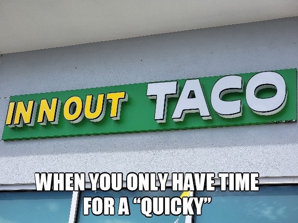 street sign - Innout Taco When You Only Have Time For A Quicky"