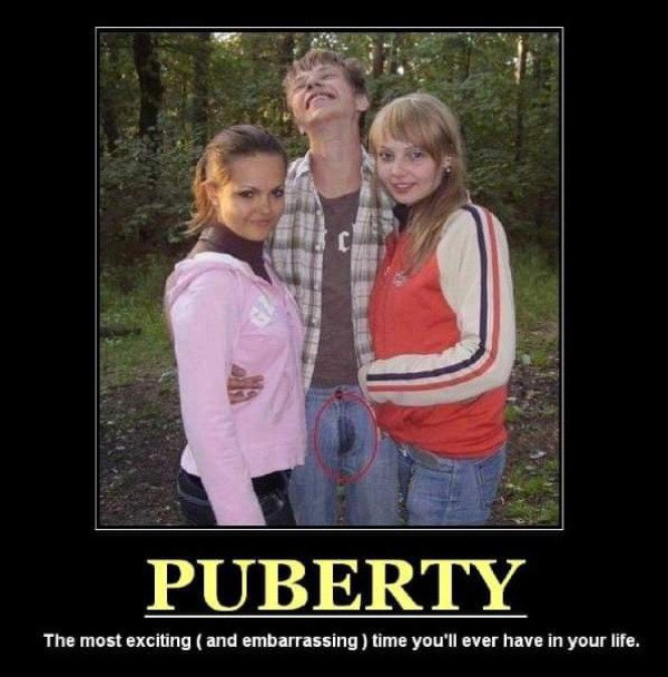 puberty fail - Puberty The most exciting and embarrassing time you'll ever have in your life.