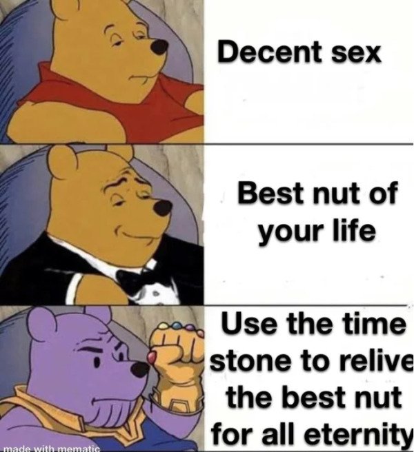 pooh bear thanos - Decent sex Best nut of your life Use the time stone to relive the best nut for all eternity made with mematic