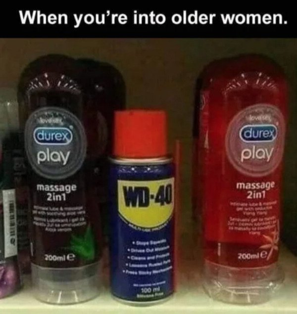 wd 40 memes - When you're into older women. durex durex play play massage 2in1 Wd40 massage 2in1 Tenim 200mle 200mle 100