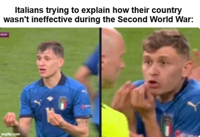 he's speaking italian so hard - Italians trying to explain how their country wasn't ineffective during the Second World War 4001 imgflip.com