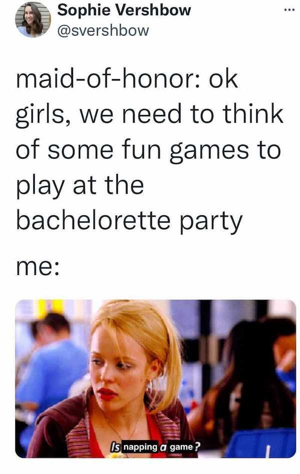 media - ... Sophie Vershbow maidofhonor ok girls, we need to think of some fun games to play at the bachelorette party me Is napping a game ?