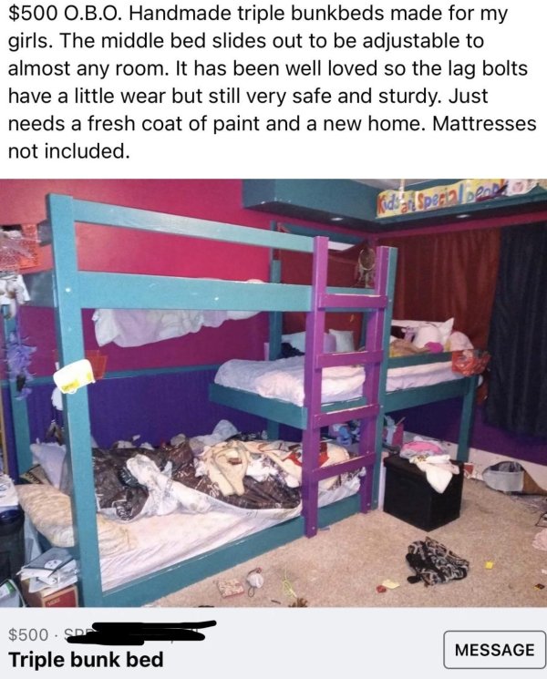 bunk bed - $500 O.B.O. Handmade triple bunkbeds made for my girls. The middle bed slides out to be adjustable to almost any room. It has been well loved so the lag bolts have a little wear but still very safe and sturdy. Just needs a fresh coat of paint a