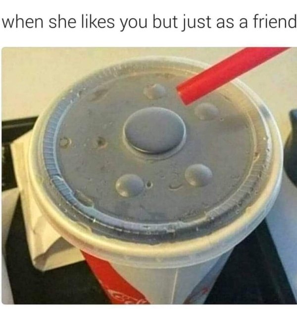she likes you but just - when she you but just as a friend