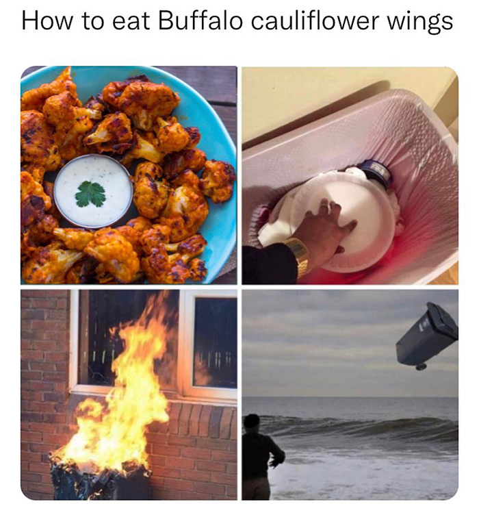 relatable memes - meal - How to eat Buffalo cauliflower wings