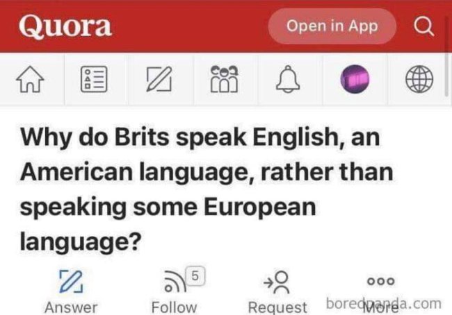 number - Quora Open in App a In S Why do Brits speak English, an American language, rather than speaking some European language? 5 ooo Answer Request boredusrea.com