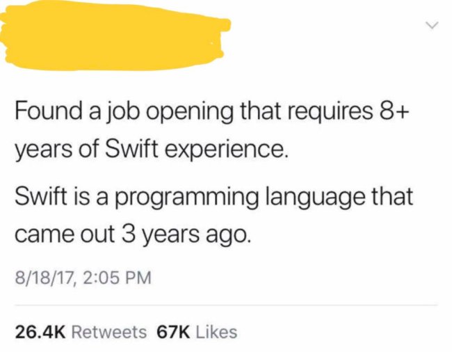 swift experience meme - Found a job opening that requires 8 years of Swift experience. Swift is a programming language that came out 3 years ago. 81817, 67K