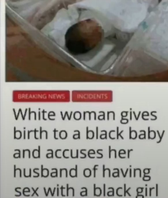 photo caption - Breaking News Incidents White woman gives birth to a black baby and accuses her husband of having sex with a black girl