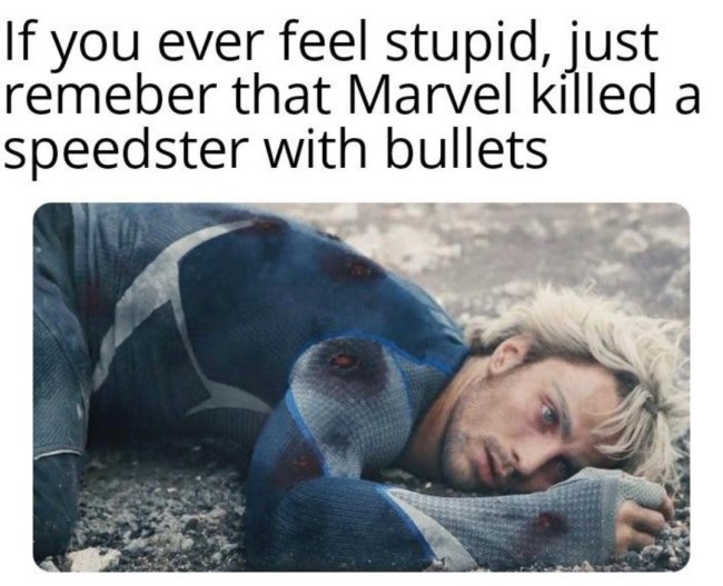quicksilver die - If you ever feel stupid, just remeber that Marvel killed a speedster with bullets