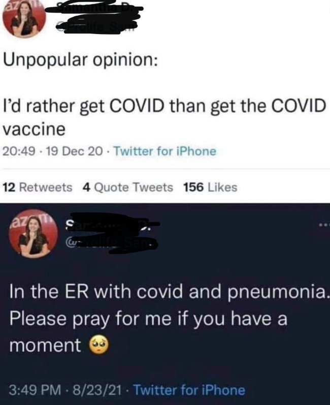 multimedia - Unpopular opinion I'd rather get Covid than get the Covid vaccine . 19 Dec 20 . Twitter for iPhone 12 4 Quote Tweets 156 az ar In the Er with covid and pneumonia. Please pray for me if you have a moment 82321 Twitter for iPhone
