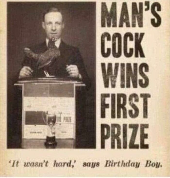 horny posts and signs - cock wins first prize - Man'S Cock Wins First I Prize 'It wasn't hard,' says Birthday Boy.