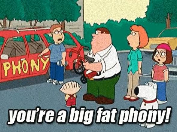 cartoon - Phony you're a big fat phony!