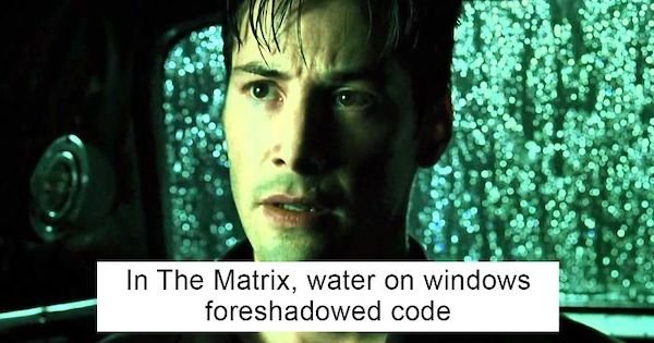 matrix bug removal scene - In The Matrix, water on windows foreshadowed code