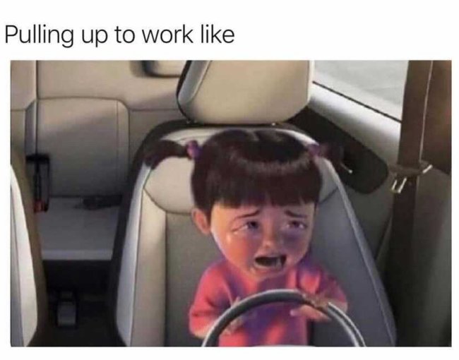 girl driving meme - Pulling up to work