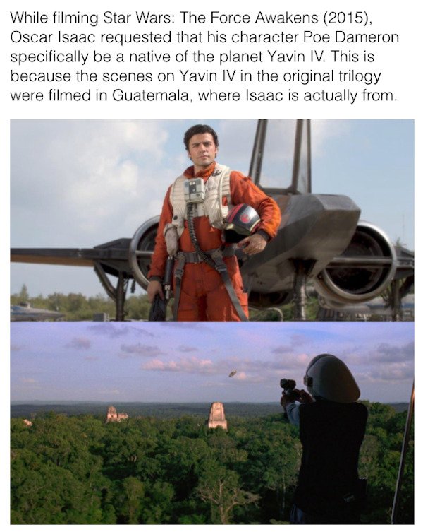 star wars easter eggs - poe dameron - While filming Star Wars The Force Awakens 2015, Oscar Isaac requested that his character Poe Dameron specifically be a native of the planet Yavin Iv. This is because the scenes on Yavin Iv in the original trilogy were