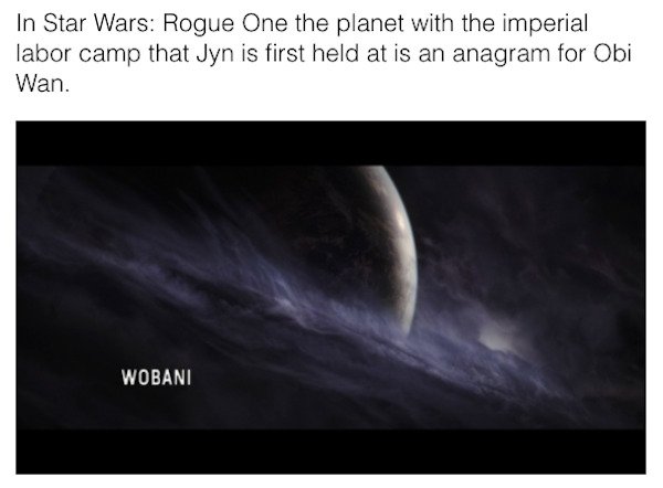 star wars easter eggs - atmosphere - In Star Wars Rogue One the planet with the imperial labor camp that Jyn is first held at is an anagram for Obi Wan. Wobani
