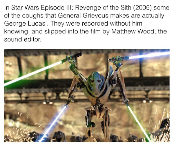 star wars easter eggs - star wars general grievous - In Star Wars Episode Iii Revenge of the Sith 2005 some of the coughs that General Grievous makes are actually George Lucas'. They were recorded without him knowing, and slipped into the film by Matthew 