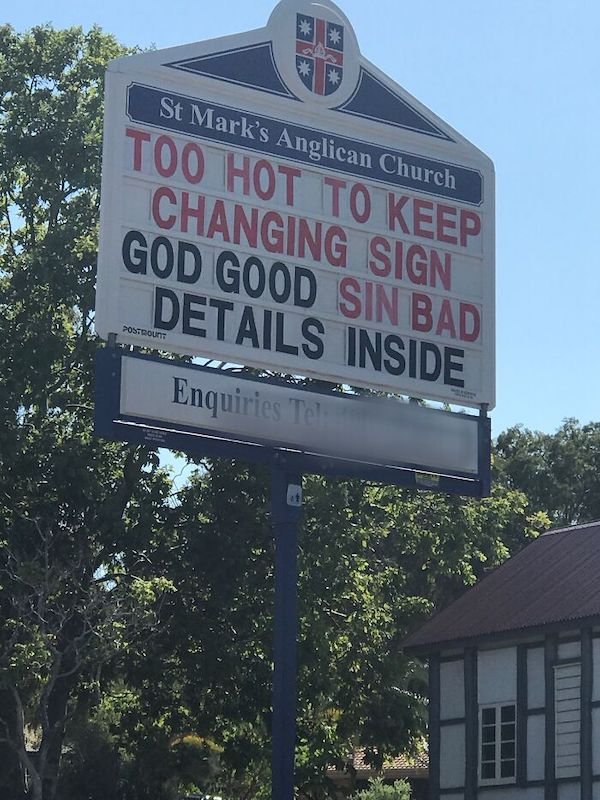 funny its hotter than - St Mark's Anglican Church Too Hot To Keep Changing Sign God Good Sin Bad Details Inside Postdount Enquiries Tel
